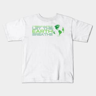 Save The Earth! Let the Earth Breathe Kids T-Shirt